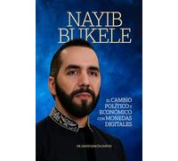 NAYIB BUKELE: EL CAMBIO POLÍTICO Y ECONOMICO CON MONEDAS DIGITALES