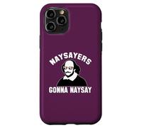 NAYSAYERS GONNA NAYSAY Funny William Shakespeare Drama Meme Case for iPhone 11 Pro