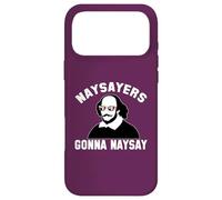 NAYSAYERS GONNA NAYSAY Funny William Shakespeare Drama Meme Case for iPhone 17 Pro Max