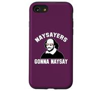 NAYSAYERS GONNA NAYSAY Funny William Shakespeare Drama Meme Case for iPhone SE (2020) / 7/8