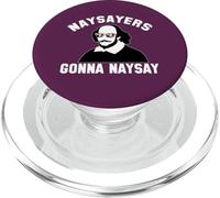NAYSAYERS GONNA NAYSAY Funny William Shakespeare Drama Meme PopSockets PopGrip for MagSafe