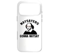 NAYSAYERS GONNA NAYSAY Funny William Shakespeare Meme Case for iPhone 17 Pro Max
