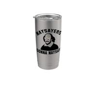 NAYSAYERS Gonna NAYSAY Funny William Shakespeare Meme Stainless Steel Insulated Tumbler