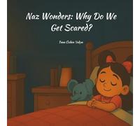 Naz Wonders: Why Do We Get Scared?