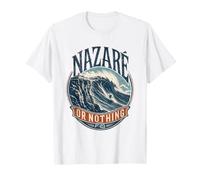 Nazaré Or Nothing Big Wave Surfing Portugal Surfer Adventure T-Shirt