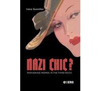 Nazi Chic: Fashioning Women in the Third Reich (Dress, Body, Culture)