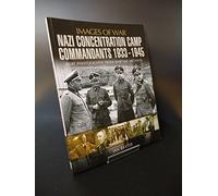 Nazi Concentration Camp Commandants 1933 - 1945: Rare Photographs from Wartime Archives (Images of War)