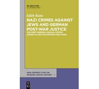 Nazi Crimes against Jews and German Post-War Justice: The West German Judicial System During Allied Occupation (1945-1949): 3 (New Perspectives on Modern Jewish History, 3)