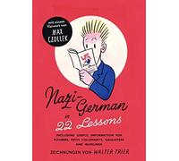 Nazi-Deutsch in 22 Lektionen. Nazi-German in 22 Lessons.: Mit hilfreichen Informationen für Führer, Saboteure, Gauleiter und Quislinge. Nachdruck eine ... Informationsministeriums aus dem Jahr 1942.