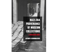 Nazi-Era Provenance of Museum Collections: A research guide (V&A Co-Publications)