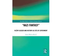 “Nazi Fantasy” : Vilem Flusser and History as Site of Experiment