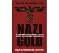 Nazi Gold: The Sensational Story of the World's Greatest Robbery - and the Greatest Criminal Cover-Up