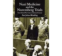 Nazi Medicine and the Nuremberg Trials: From Medical Warcrimes to Informed Consent