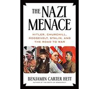 Nazi Menace, The: Hitler, Churchill, Roosevelt, Stalin, and the Road to War