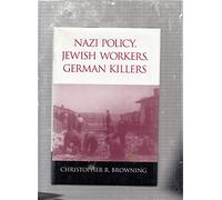 Nazi Policy, Jewish Workers, German Killers