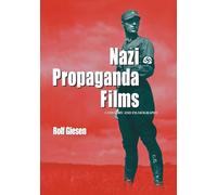 Nazi Propaganda Films: A History and Filmography