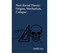 Nazi Racial Theory: Origins, Mechanism, Collapse (Germany)