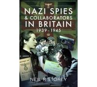 Nazi Spies and Collaborators in Britain, 1939-1945