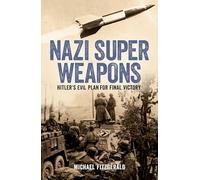 Nazi Super Weapons: Hitler's Evil Plan for Final Victory (Arcturus Military History)