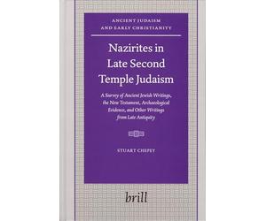 Nazirites in Late Second Temple Judaism: A Survey of Ancient Jewish Writings, the New Testament, Archaeological Evidence, and Other Writings from Late ... (Ancient Judaism and Early Christianity): 60