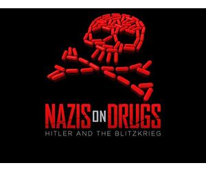 Nazis on Drugs: Hitler and the Blitzkrieg