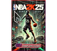 NBA 2K25 Complete Guide and Walkthrough: Tips and Trick - NEW Timothy C. Diaz 2