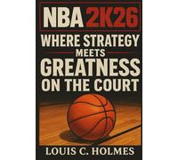 NBA 2K26 GAME GUIDE: Where Strategy Meets Greatness on the Court
