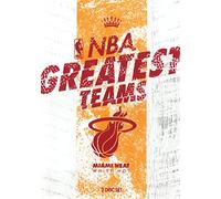 Nba-Greatest Teams Miami Heat: White Hot