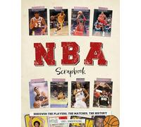 NBA Scrapbook: Discover the Players, the Matches, the History