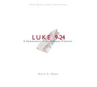Nbbc, Luke 9-24: A Commentary in the Wesleyan Tradition (New Beacon Bible Commentary)