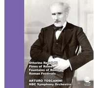 レスピーギ：ローマ三部作 / アルトゥーロ・トスカニーニ（指揮）、NBC 交響楽団 (Respighi: Roman Trilogy / Aruturo Toscanini(conductor), NBC Symphony Orchestra) [CD] [日本語帯・解説付] [国内プレス]