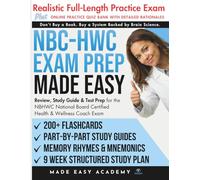 NBC-HWC Exam Prep Made Easy: Review, Study Guide & Test Prep for the NBHWC National Board Certified Health & Wellness Coach Exam with Flashcards, an ... & Practice Test (Made Easy Academy Series)