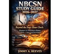 Nbcsn study guide 2026-2027: Beyond the Four-Hour Clock: Winning the Test, Mastering the Mindset, and Crafting a Legacy Worth Recertifying For