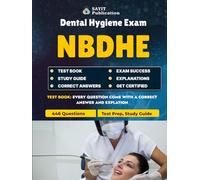 NBDHE Dental Hygiene Exam Test Prep 2025: Study Guide Practice Questions: Comprehensive Study Guide with 446 Questions Covering Periodontology, Pharmacology, Radiology, Community Dentistry & More