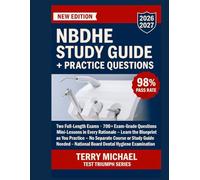 NBDHE STUDY GUIDE + PRACTICE QUESTIONS: Two Full-Length Exams 700+ Exam-Grade Questions Mini-Lessons in Every Rationale Learn the Blueprint as You ... or Study Guide Needed (Test Triumph Series)