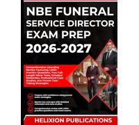 NBE FUNERAL SERVICE DIRECTOR EXAM PREP 2026-2027: Comprehensive Licensing Review Featuring 1,000+ Practice Questions, Two Full-Length Mock Tests, ... Studies, and Proven Test-Taking Strategies