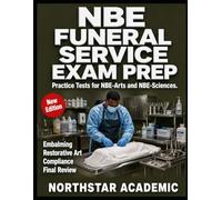 NBE FUNERAL SERVICE EXAM PREP: Practice Tests for NBE-Arts and NBE-Sciences