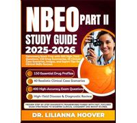 NBEO Part II Study Guide: Optometry Exam Prep with 400 High-Yield Questions, 150 Drug Summaries, 40 Clinical Case Scenarios, Images, and Expert Tips for Clinical Skills Success