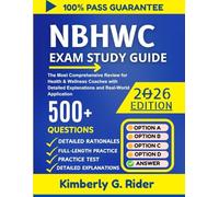 NBHWC EXAM STUDY GUIDE 2026: The Most Comprehensive Review for Health & Wellness Coaches with Detailed Explanations and Real-World Application
