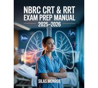 NBRC CRT & RRT Exam Prep Manual 2025-2026: Review Guide, Simulated Questions, and Strategic Approach