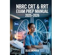NBRC CRT & RRT Exam Prep Manual 2025-2026: Review Guide, Simulated Questions, and Strategic Approach