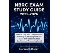 NBRC Exam Study Guide 2025-2026: Breathe Easy: Your Comprehensive Roadmap to Mastering the NBRC Exams 2025-2026 With 1000 Questions And Answers Explained