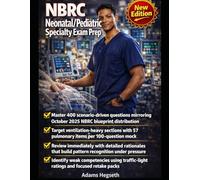 NBRC Neonatal/Pediatric Specialty Exam Prep: 400 Practice Questions with Detailed Rationales Aligned to October 2025 NBRC Blueprint for Respiratory Therapists