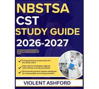 NBSTSA CST STUDY GUIDE 2026-2027: Detailed Prep Framework Designed to Strengthen Analytical Thinking & Exam Performance with 9 full length Questions and Answer