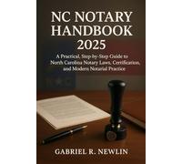 NC Notary Handbook 2025: A Practical, Step-by-Step Guide to North Carolina Notary Laws, Certification, and Modern Notarial Practice