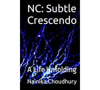 NC: Subtle Crescendo: A Life Unfolding