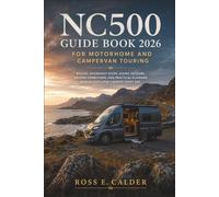 Nc500 Guide Book 2026 for Motorhome and Campervan Touring: Routes, Overnight Stops, Scenic Detours, Driving Conditions, and Practical Planning Across Scotland’s North Coast 500