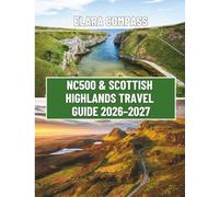 NC500 & Scottish Highlands Travel Guide 2026-2027: The Ultimate Road Trip Handbook: 516 Miles of Highland Scenery, Castles, Lochs & Coastal Villages - ... Tips (World Explorer Travel Guide Series)