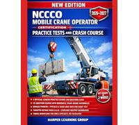 NCCCO MOBILE CRANE OPERATOR CERTIFICATION PRACTICE TESTS AND CRASH COURSE: Timing & Test-Day Strategy, 4 Official-Length Practice, Retake Packs, Pitfalls, Exam Look-Outs, and Pass-Ready Workflows