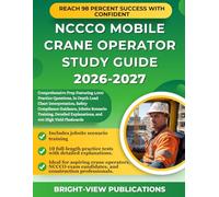 NCCCO MOBILE CRANE OPERATOR STUDY GUIDE 2026-2027: Comprehensive Prep Featuring 1,000 Practice Questions, In Depth Load Chart Interpretation, Safety ... Explanations, and 400 High Yield Flashcards